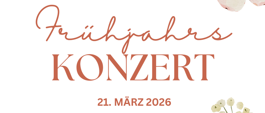 Ein weißer Plakat mit Blumendesigns zeigt den Text 'FrühljahrsKONZERT' und '21. MÄRZ 2026', mit 'MARKTMUSIKKAPELLE PINGGAU' oben.