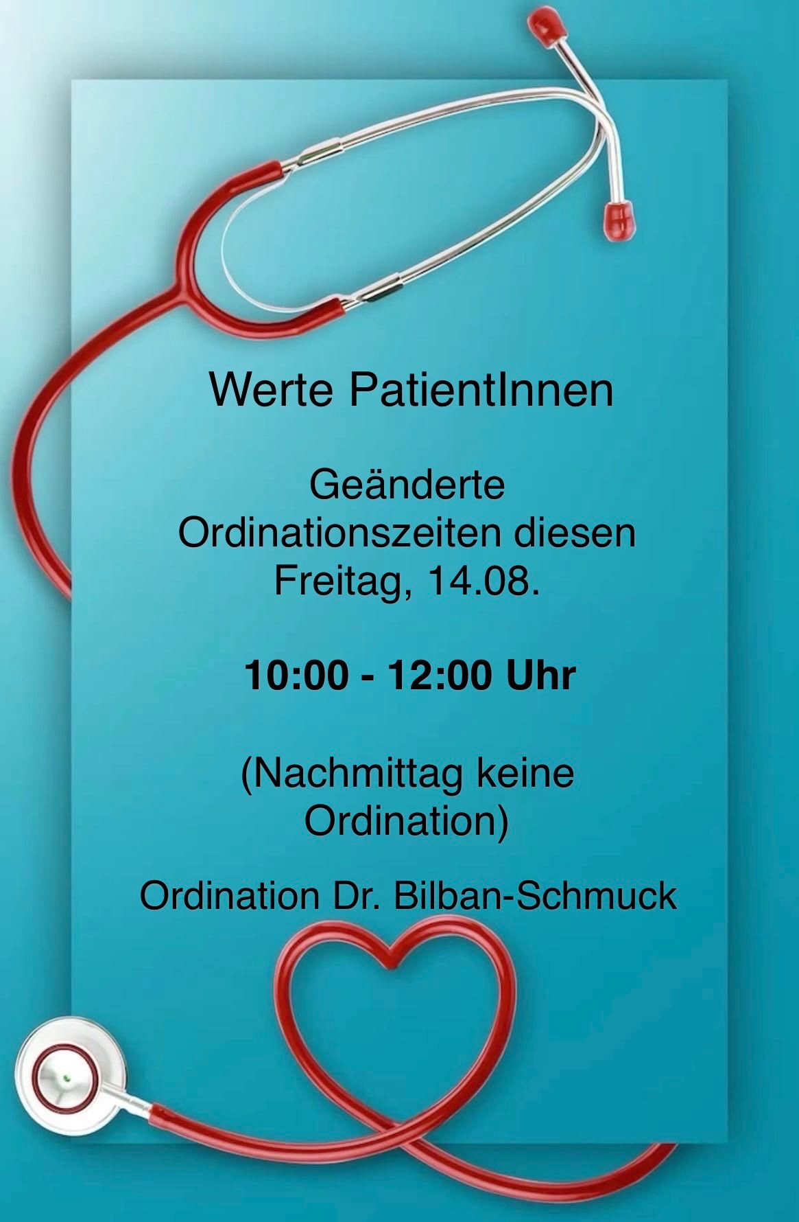 Ein blaues Plakat mit einem roten Stethoskop und Text auf Deutsch über geänderte Ordinationszeiten am Freitag, 14. August, von 10:00 bis 12:00 Uhr, mit keiner Ordination am Nachmittag.