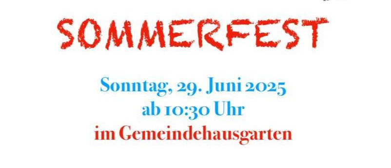 Plakat für ein Sommerfest am 29. Juni 2025. Musikalische Aufführungen, Essensstände und ein Hüpfburg sind geplant. Beginn um 10:30 Uhr im Gemeindegarten.