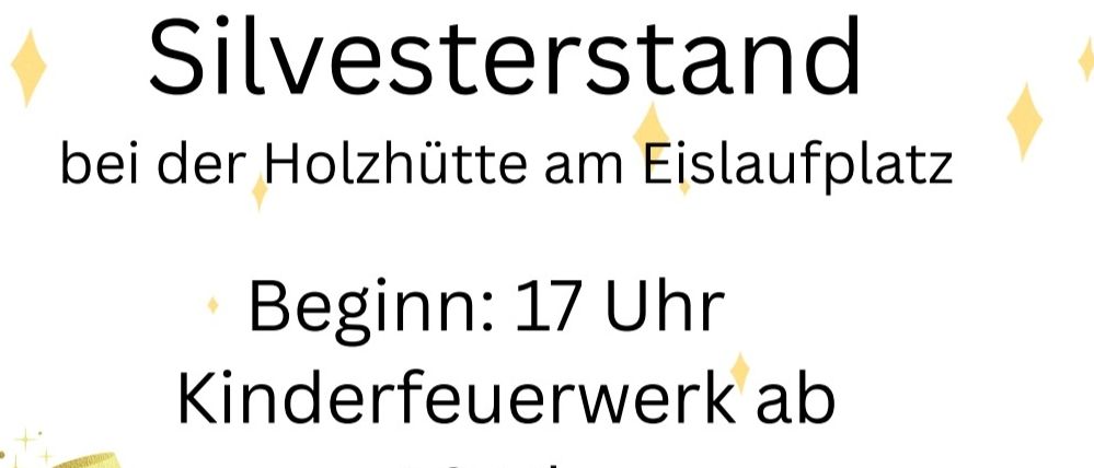 Silvesterstand bei der Holzhütte am Eislaufplatz. Beginn: 17 Uhr. Kinderfeuerwerk ab 18 Uhr. Für Speise und Trank ist gesorgt.