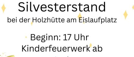 Silvesterstand bei der Holzhütte am Eislaufplatz. Beginn: 17 Uhr. Kinderfeuerwerk ab 18 Uhr. Für Speise und Trank ist gesorgt.