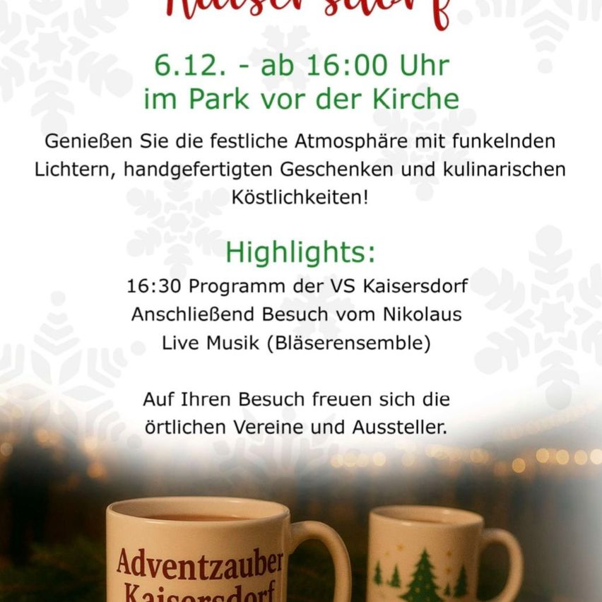 Plakat für Kaisers Adventzauber-Veranstaltung am 6. Dezember ab 16 Uhr im Park. Mit funkelnden Lichtern, handgefertigten Geschenken und kulinarischen Köstlichkeiten. Höhepunkte sind ein Programm von VS Kaisersdorf, Besuch von Nikolaus und Live-Musik. Vor Ort sind lokale Vereine und Aussteller.