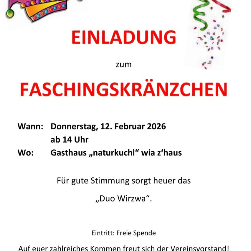 Ein Einladungsposter für das Faschingskränzchen-Event am Donnerstag, 12. Februar 2026, ab 14 Uhr. Ort ist Gasthaus ‚naturkuhl‘. Duo Wirzwa sorgt für Musik. Der Eintritt ist frei. Der Vereinsvorstand freut sich auf Ihr Kommen.