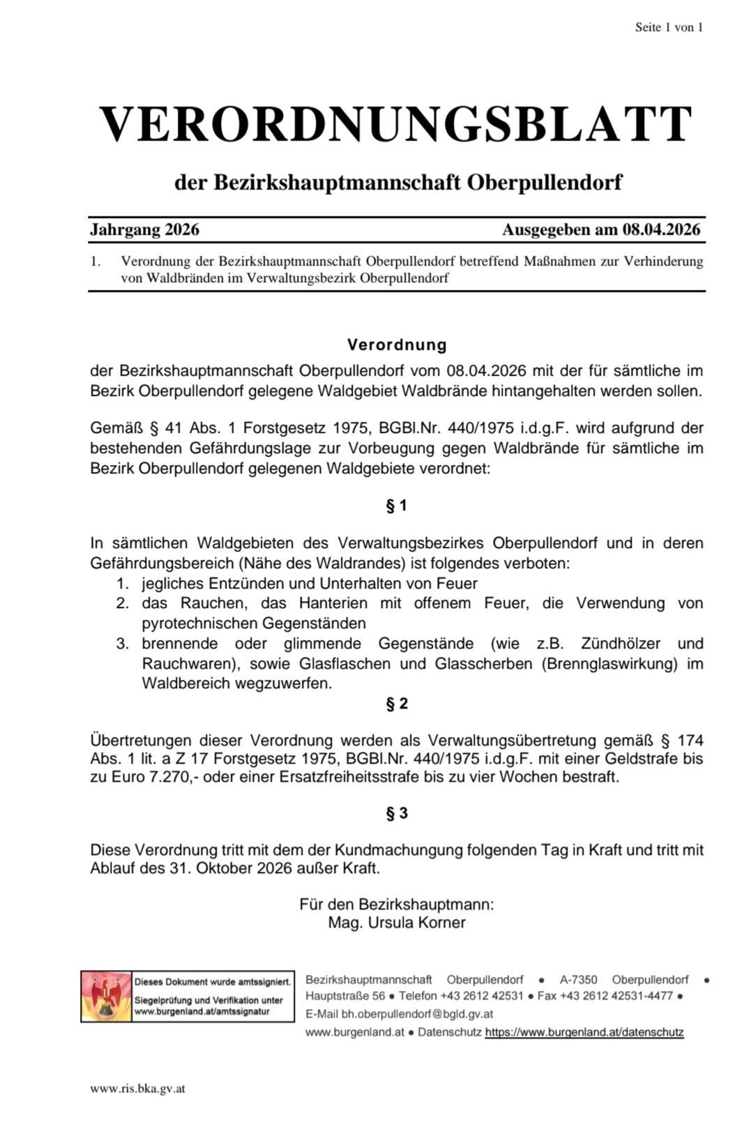 Die Ausgabe 2026 des Bezirkshauptmanns von Oberpullendorf beschreibt Maßnahmen zur Waldbrandverhütung im Verwaltungsbezirk. Veröffentlicht am 08.04.2026, verbietet sie das Entzünden von Feuern, das Rauchen, das Hantieren mit offenem Feuer, pyrotechnische Gegenstände, brennende oder glühende Gegenstände, Glasflaschen und Glasscherben in allen Waldgebieten. Verstöße werden mit Geldstrafen bis zu 7.270 Euro oder Ersatzfreiheitsstrafen bis zu vier Wochen bestraft. In Kraft seit dem Veröffentlichungsdatum und läuft am 31. Oktober 2026 ab.