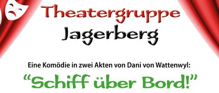 Theatergruppe Jagerberg präsentiert 'Schiff über Bord!' eine Komödie in zwei Akten von Dani von Wattenwyl. Aufführungstermine: 7., 8., 13., 14., 15. März 2026. Tickets: €9 für Erwachsene, €6 für Kinder. Kontakt: 0664/933 444 82.
