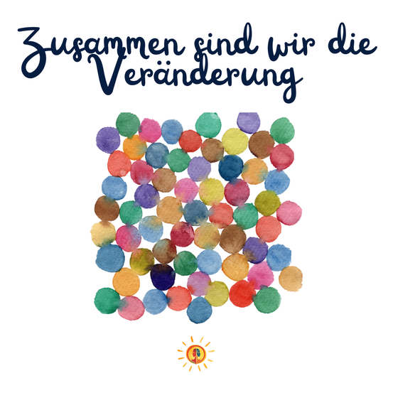 Ein Poster mit einer großen Gruppe bunter Punkte und dem Spruch 'Zusammen sind wir die Veränderung'. Unten befindet sich ein gelbes Glühbirnensymbol.
