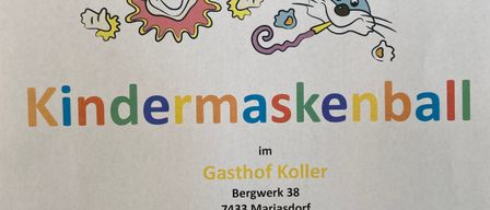 Ein Veranstaltungsposter für Kindermaskenball im Gasthof Koller. Das Poster zeigt einen Clown, einen Hasen und eine Figur namens Hopsi Hopper. Es enthält Datum, Uhrzeit und Standortdetails.