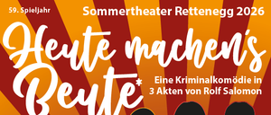 Plakat für die Kriminalkomödie 'Heute machen's Beute' von Rolf Salomon. Aufführungen im Gasthof Simml in Rettenbach. Kartenreservierung über die Website von Rettenbach.