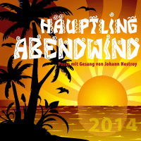 Ein Poster zeigt einen tropischen Sonnenuntergang mit Palmen, einem strahlenden Sonnenschein und einem silhouettierten Vogel. Der Titel 'Hauptling Abendwind' ist prominent angebracht. Das Jahr 2014 ist unten sichtbar.