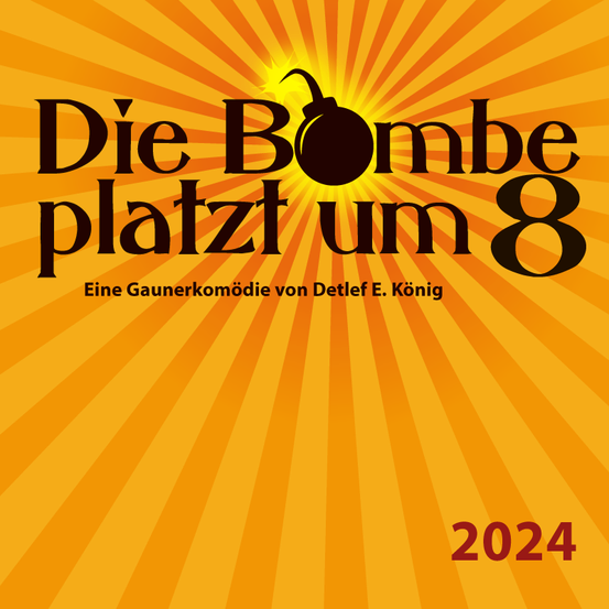 Ein Poster mit einem Bombensymbol und dem Titel 'Die Bombe platzt um 8', einer deutschen Komödie von Detlef E. König, für 2024 geplant.