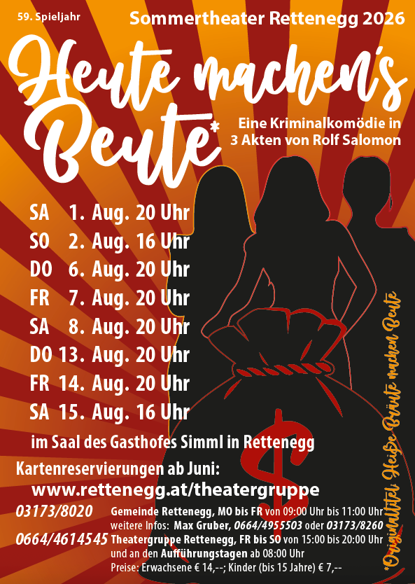 Plakat für Heute machen's Beute, eine Kriminalkomödie in 3 Akten von Rolf Salomon. Aufführungen im Gasthof Simml in Rettenegg. Reservierungen ab Juni über Webseite. Kontakt Max Gruber oder 0664/4955530 oder 03173/8260.