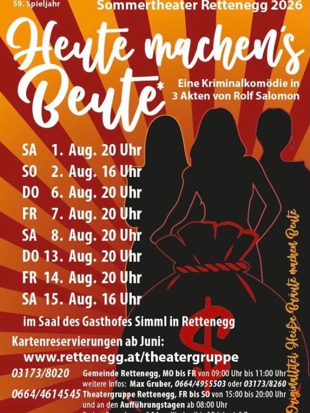 Plakat für eine Kriminalkomödie mit dem Titel 'Heute machen's Beute' von Rolf Salomon. Das Stück ist für mehrere Termine im August geplant. Es zeigt eine Silhouette von drei Frauen und ein Dollarzeichen. Der Veranstaltungsort ist Gasthofes Simml in Rettenegg. Kartenreservierungen können über die Website www.rettenegg.at/theatergruppe vorgenommen werden.