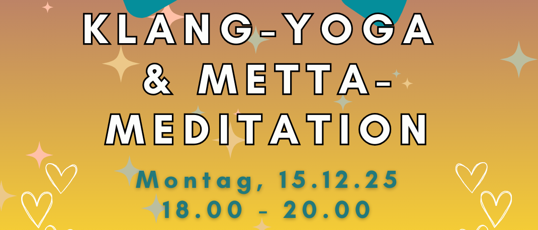 Werbung für Klang-Yoga und Metta-Meditation auf Deutsch, mit Herz, Sternen und Herzen auf lebhaftem Hintergrund, geplant für den 15. Dezember 2025 von 18:00 bis 20:00 Uhr.