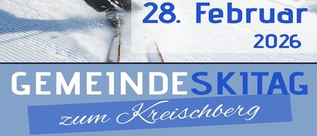 Ein Plakat bewirbt die Gemeinde Skitag Veranstaltung auf dem Kreischberg, geplant für den 28. Februar 2026. Das Plakat zeigt einen Skifahrer, der eine verschneite Piste hinunterfährt.