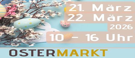 Ein Plakat für einen Ostermarkt mit blauem Hintergrund, das eine Sammlung bunter Ostereier und Blumendekorationen zeigt. Die Daten 21. und 22. März 2026 sind zusammen mit den Veranstaltungszeiten von 10 bis 16 Uhr angegeben.
