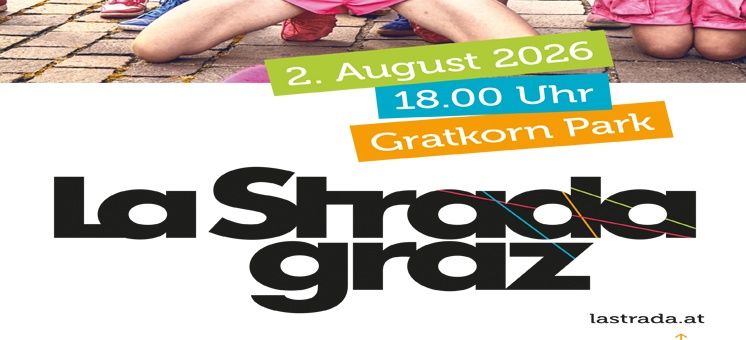 Plakat für La Strada Graz Veranstaltung am 2. August 2026 um 18:00 Uhr im Gratkorn Park. Es zeigt ein lebhaftes Design mit farbenfrohem Hintergrund und fetter Schrift.