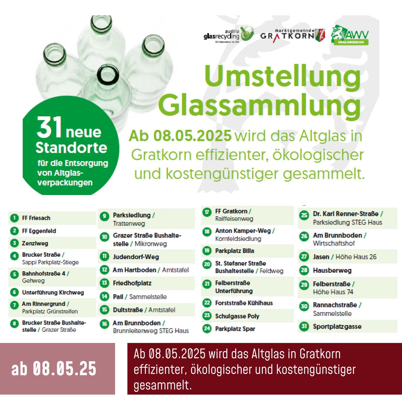 Ein Plakat kündigt die Umstellung von 31 neuen Glassammlungspunkten in Gratkorn, Österreich, ab dem 08.05.2025 an. Es betont die effizientere, ökologischere und kostengünstigere Sammlung von Altglasverpackungen. Eine Liste der neuen Sammelstellen wird bereitgestellt.