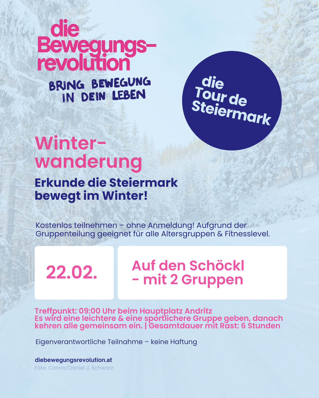 Eine Werbung für eine Winterwanderungstour in der Steiermark, Österreich. Es ermutigt die Leute, die Region im Winter zu erkunden. Die Teilnahme ist kostenlos, ohne Anmeldung erforderlich. Die Tour ist in zwei Gruppen aufgeteilt. Treffpunkt ist um 9 Uhr am Hauptplatz Andritz. Die Wanderung dauert 6 Stunden.