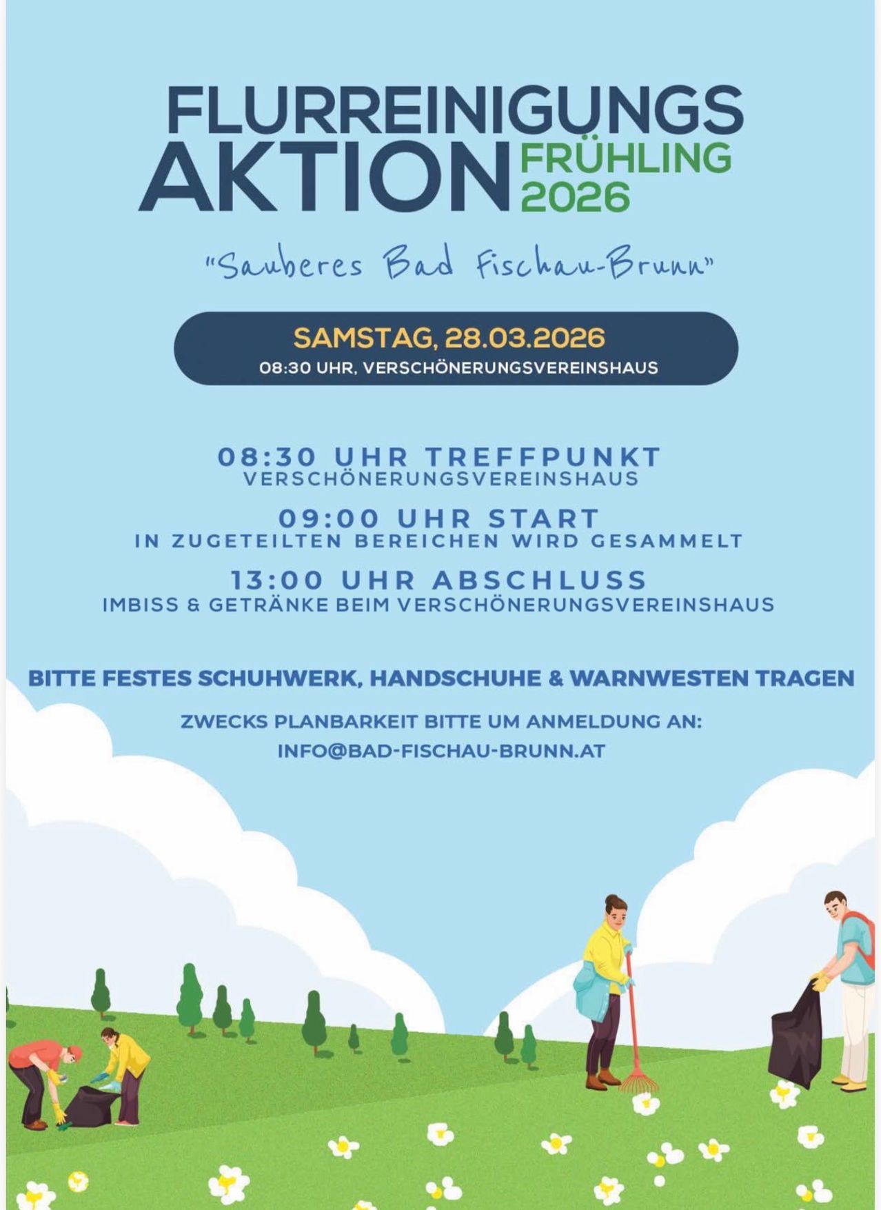 Plakat für eine Sauberkeitsaktion in Fischau-Brunn. Termin: Samstag, 28.03.2026. Treffpunkt um 8:30 Uhr im Vereinshaus. Teilnehmer werden gruppiert und starten um 9:00 Uhr. Ende um 13:00 Uhr mit Imbiss und Getränken im Vereinshaus. Tragen Sie festes Schuhwerk, Handschuhe und warme Kleidung. Melden Sie sich unter info@bad-fischau-brunn.at an.