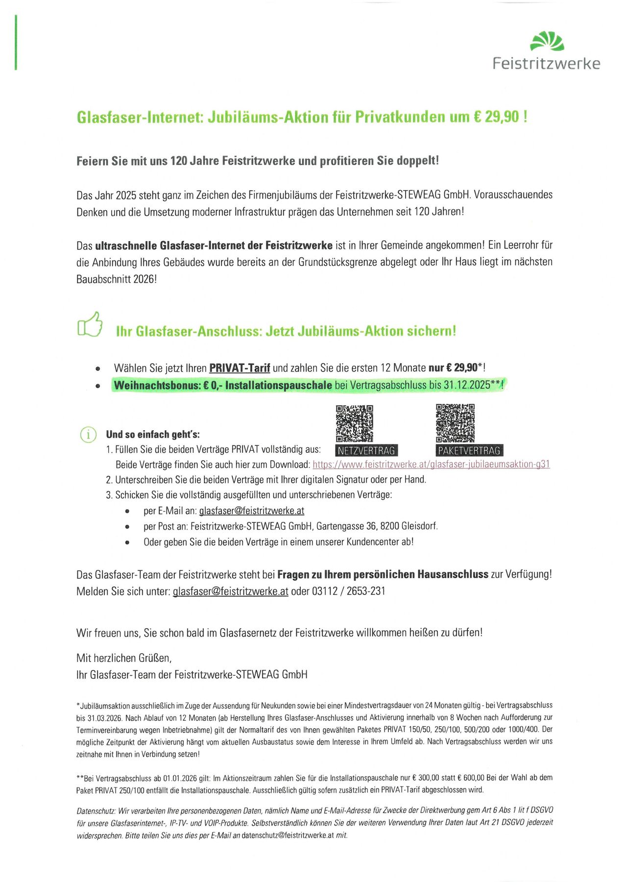Das Jahr 2025 steht ganz im Zeichen des Firmenjubiläums der Feistritzwerke-STEWEAG GmbH. Das ultraschnelle Glasfaser-Internet der Feistritzwerke ist in ihrer Gemeinde angekommen! Ein Lehrer für die Anbindung Ihres Gebäudes wurde bereits an der Grundstücksgrenze abgelegt oder Ihr Haus liegt im nächsten Bahnhof 2026! Wählen Sie jetzt Ihren PRIVAT-Tarif und zahlen Sie die ersten 12 Monate nur 29,90€! Weihnachtsbonus: €0-Installationspause bei Vertragsabschluss bis 31.12.2025!**!