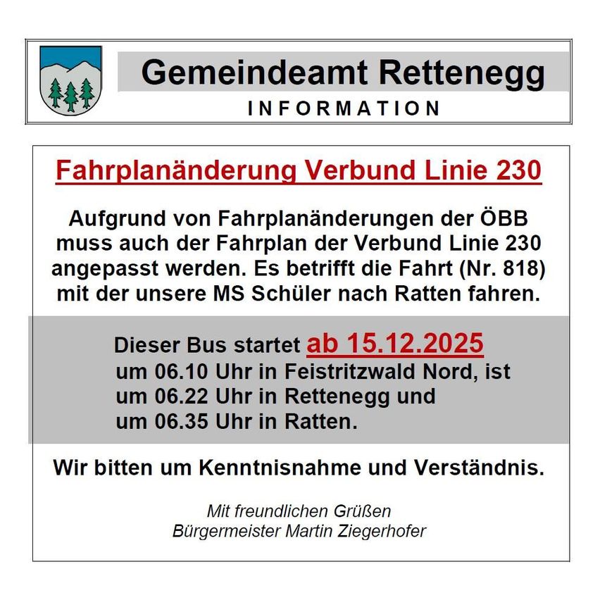 Mitteilung des Gemeindeamtes Rettenbach über Änderungen im Fahrplan der Lokalbuslinie 230 ab dem 15.12.2025. Der Bus fährt um 6:10 Uhr in Feistritzwald Nord, um 6:22 Uhr in Rettenbach und um 6:35 Uhr in Ratten ab. Bürgermeister Martin Zieherhofer bittet um Verständnis.