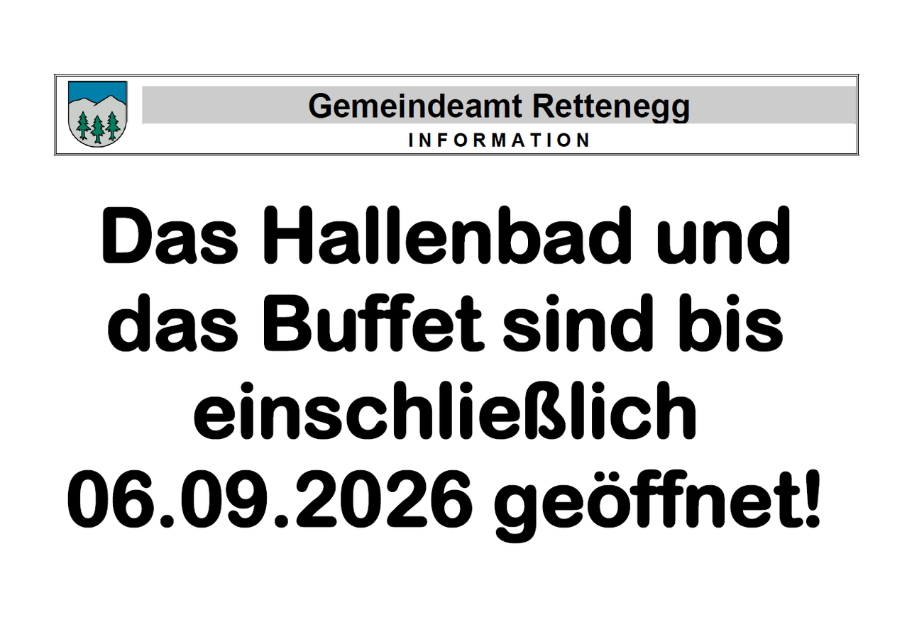 Ein Hinweis vom Gemeindeamt Rettegg. Das Hallenbad und das Buffet sind bis einschließlich 6.09.2026 geöffnet.