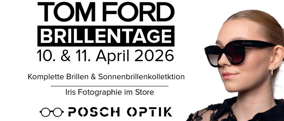 Werbung für Tom Ford Brillentage am 9. und 11. April 2026 mit Brillen- und Sonnenbrillenkollektion, Iris-Fotografie im Store bei POSCH OPtik.