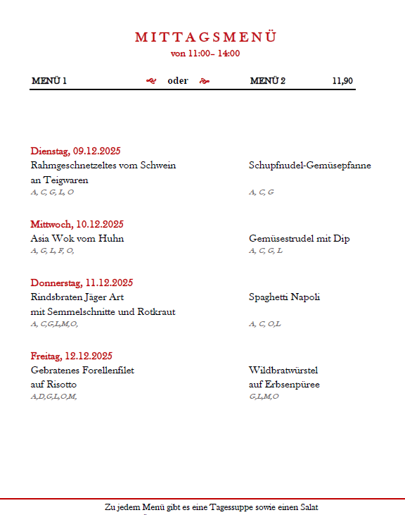 Ein Mittagsmenü von 11:00-14:00. Es gibt zwei Menüoptionen, eine kostet 11,90. Das Menü umfasst Gerichte für jeden Wochentag, mit aufgelisteten Zutaten und vermerkten Ernährungsoptionen. Jedes Menü kommt mit einer Suppe und einem Salat.