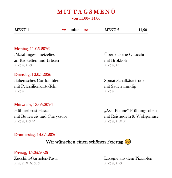 Ein Mittagsmenü von 11:00-14:00 bietet verschiedene Gerichte: Montag, 11.05.2026, mit Pilzrahmgeschnetzeltes an Kroketten und Erbsen. Dienstag, 12.05.2026, bietet italienisches Cordon bleu mit Petersilienkartoffeln. Mittwoch, 13.05.2026, serviert Hühnerbrust Hawaii mit Butterreis und Currysauce. Donnerstag, 14.05.2026, ist ein Feiertag. Freitag, 15.05.2026, bietet Zucchini-Garnelen-Pasta.