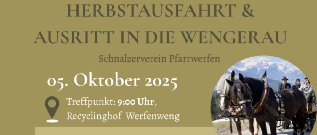 Ein Veranstaltungsplakat für den Schnalzverein Pferdewerfen am 5. Oktober 2025. Treffpunkt um 9:00 Uhr am Recyclinghof Werfenweng. Abfahrt um 10:00 Uhr, Vorstellung der Geschirre am Dorfplatz, Fahrt zur Wengerau Alm mit kurzer Rast. Gegen 12:00 Uhr gesellige Pause mit „Rosser-Hoagascht“ & musikalischer Begleitung. Für alle Teilnehmer gibt es ein kostenloses Essen & Getränk in der Wengerau Alm.