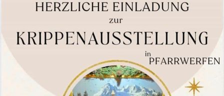 Plakat für Krippenausstellung in Pfarrwerfen am 21. Dezember. Erwarten Sie künstlerisch gestaltete und handgefertigte Krippen, jedes Stück ein geliebtes Unikat. Die Ausstellung findet im Foyer des Seniorenwohnhauses St. Cyriakus von 10:00 bis 17:00 Uhr statt. Um 14:00 Uhr segnet Dechant Bernhard Pollhammer die Krippen.