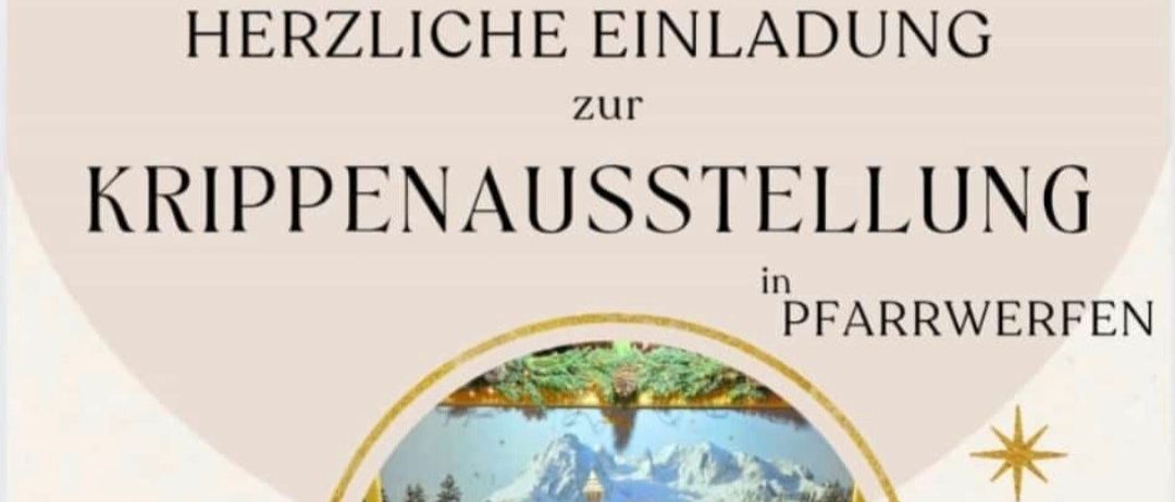 Plakat für Krippenausstellung in Pfarrwerfen am 21. Dezember. Erwarten Sie künstlerisch gestaltete und handgefertigte Krippen, jedes Stück ein geliebtes Unikat. Die Ausstellung findet im Foyer des Seniorenwohnhauses St. Cyriakus von 10:00 bis 17:00 Uhr statt. Um 14:00 Uhr segnet Dechant Bernhard Pollhammer die Krippen.
