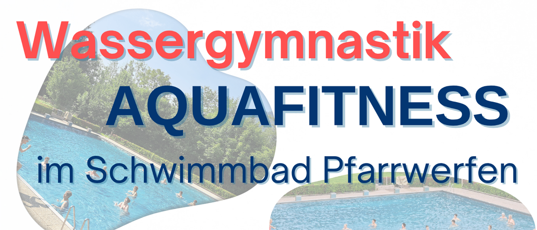 Aquafitness im Schwimmbad Pfarrwerfen. Jeden Dienstag vom 2. Juni bis 14. Juli und 4. bis 18. August 2026, um 11:30 Uhr. Freier Eintritt mit Schwimmbadausweis.