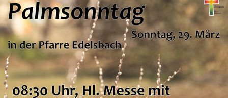 Ein Plakat für die Palmsonntagmesse um 10:30 Uhr in der Pfarre Edelsbach mit Palmzweigen.