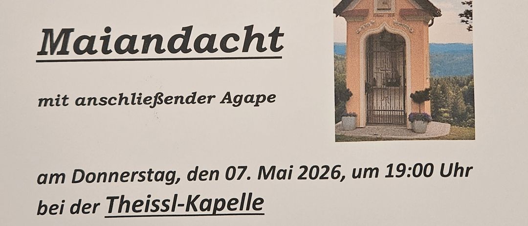 Herzliche Einladung zum Maiandachten mit anschließender Agape. Am Donnerstag, den 07. Mai 2026, um 19:00 Uhr bei der Theiss-Kapelle.