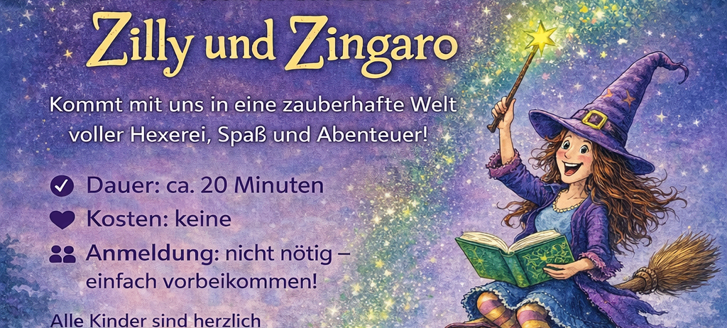 Einladung zur Kinder-Vorlesestunde. Am Samstag, 7. Februar um 14:00 Uhr Kirchplatz 2, 9062 Moosburg. Wir lesen aus dem Buch 'Zilly und Zingaro'. Kommt mit uns in eine zauberhafte Welt voller Hexerei, Spaß und Abenteuer! Dauer: ca. 20 Minuten. Kosten: keine. Anmeldung: nicht nötig – einfach vorbeikommen! Alle Kinder sind herzlich willkommen.