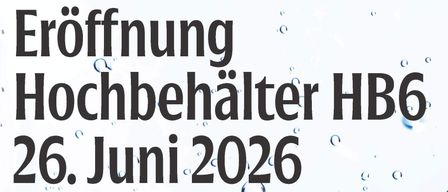 Eröffnung des Hochbehälters HB6 am 26. Juni 2026 um 14 Uhr am Tränktor. Feier und Begrüßung durch Bürgermeister Sebastian Wolf und Kurt Maczek, mit Getränken und Imbiss. Shuttlebus vom Rathaus Pinkafeld.