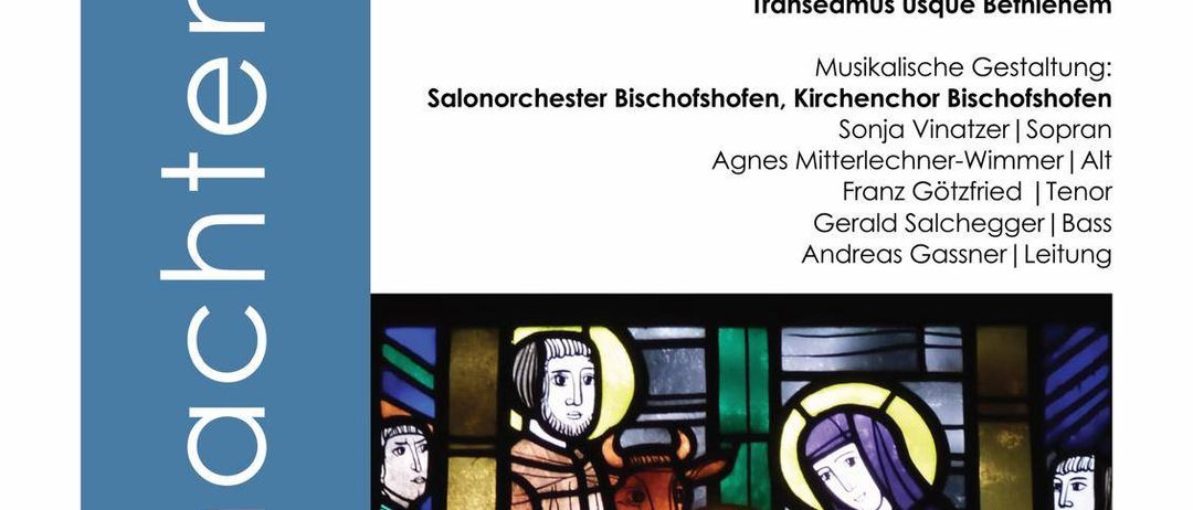 Plakat für ein Weihnachtskonzert um 10:00 Uhr in der Pfarrkirche Bischofshofen. Zeigt Wolfgang Amadeus Mozarts Messe in G mit Joseph Ignaz Schnabels Transeamus usque Bethlehem. Die Musiker sind Salonorchester Bischofshofen und Kirchenchor Bischofshofen. Dargestellt ist ein Buntglasfenster mit religiösen Figuren.