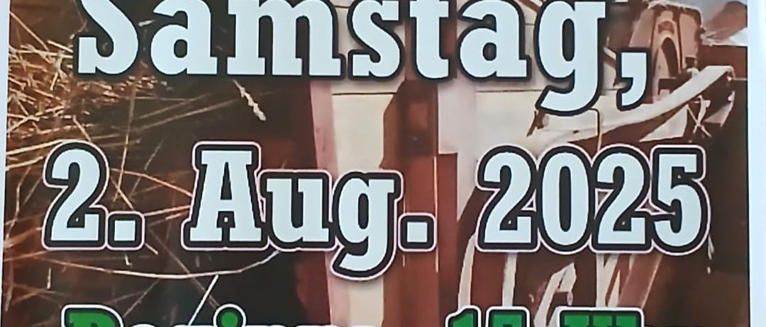 Petersdorf-Veranstaltung bei Mühldorf, Feldbach. Samstag, 2. August 2025. Beginn: 15 Uhr. Vorführungen alter Erntetechniken, Musik und Unterhaltung.