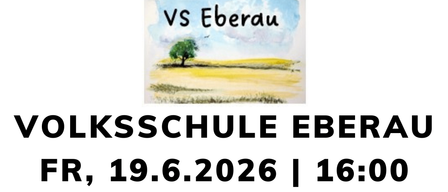 Eine Anzeige für das Schulfest 2026 der Volksschule Eberau. Veranstaltungen am 19. Juni um 16 Uhr und am 26. Juni um 16:30 Uhr im Josefinum MS Eberau. Illustration eines Baumes.