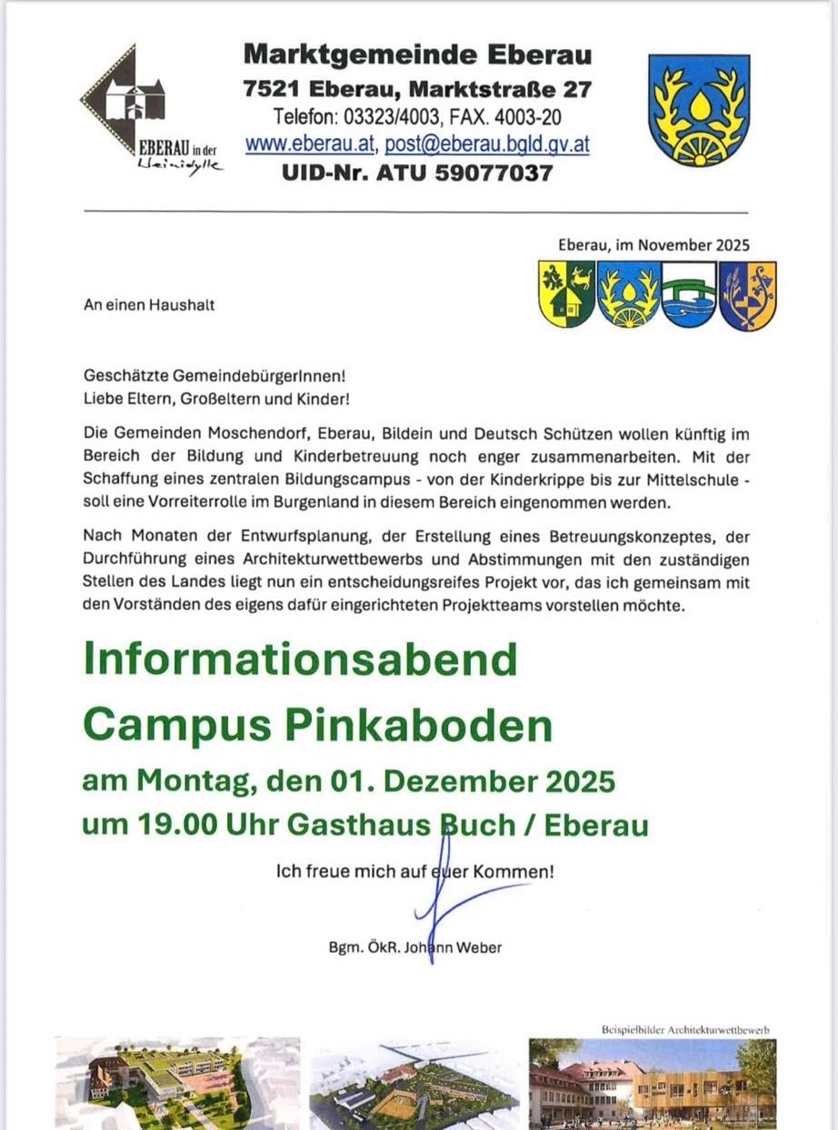 Ein Informationsabend über den Campus Pinkaboden ist für den 01. Dezember 2025 um 19:00 Uhr im Gasthaus Buch in Eberau geplant. Ich freue mich auf Ihren Besuch! Mit freundlichen Grüßen, Bgm. OkR. Johann Weber.