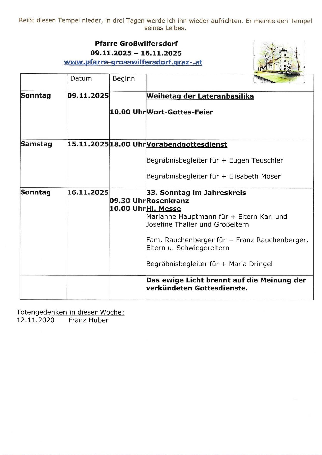 Zeitplan der Gottesdienste. Sonntag, 09.11.2025, Wort-Gottes-Messe um 10:00 Uhr. Samstag, 15.11.2025, Abendgottesdienst um 18:00 Uhr. Sonntag, 16.11.2025, 33. Sonntag im Kirchenjahr um 9:30 Uhr, Rosenkranz um 10:00 Uhr. Totengedenken in dieser Woche: 12.11.2020, Franz Huber.
