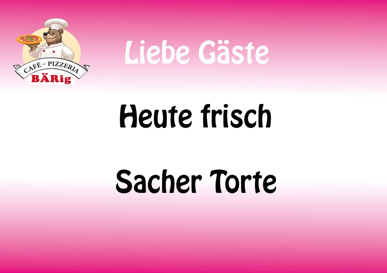 Ein Plakat für eine Bäckerei namens Pizzeria Rig, mit einer Kochmütze und den Worten 'Liebe Gäste, Heute frisch Sacher Torte'. Das Plakat hat einen rosa und weißen Hintergrund.