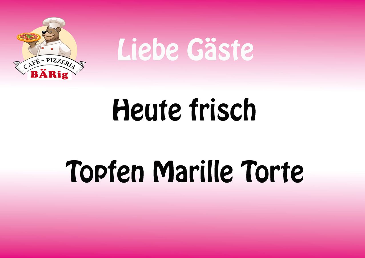 A pink poster with a chef logo. Text reads, 'Liebe Gaste. Heute frisch Topfen Marille Torte.' It appears to be a promotional message for a restaurant.