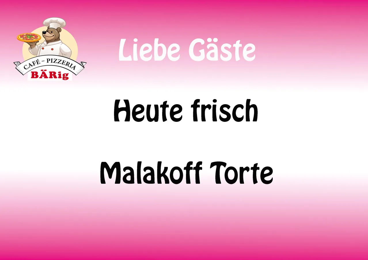 Ein rosa Banner mit einem Kochmütze-Logo, 'Liebe Gäste', 'Heute frisch' und 'Malakoff Torte' in fetter schwarzer Schrift.