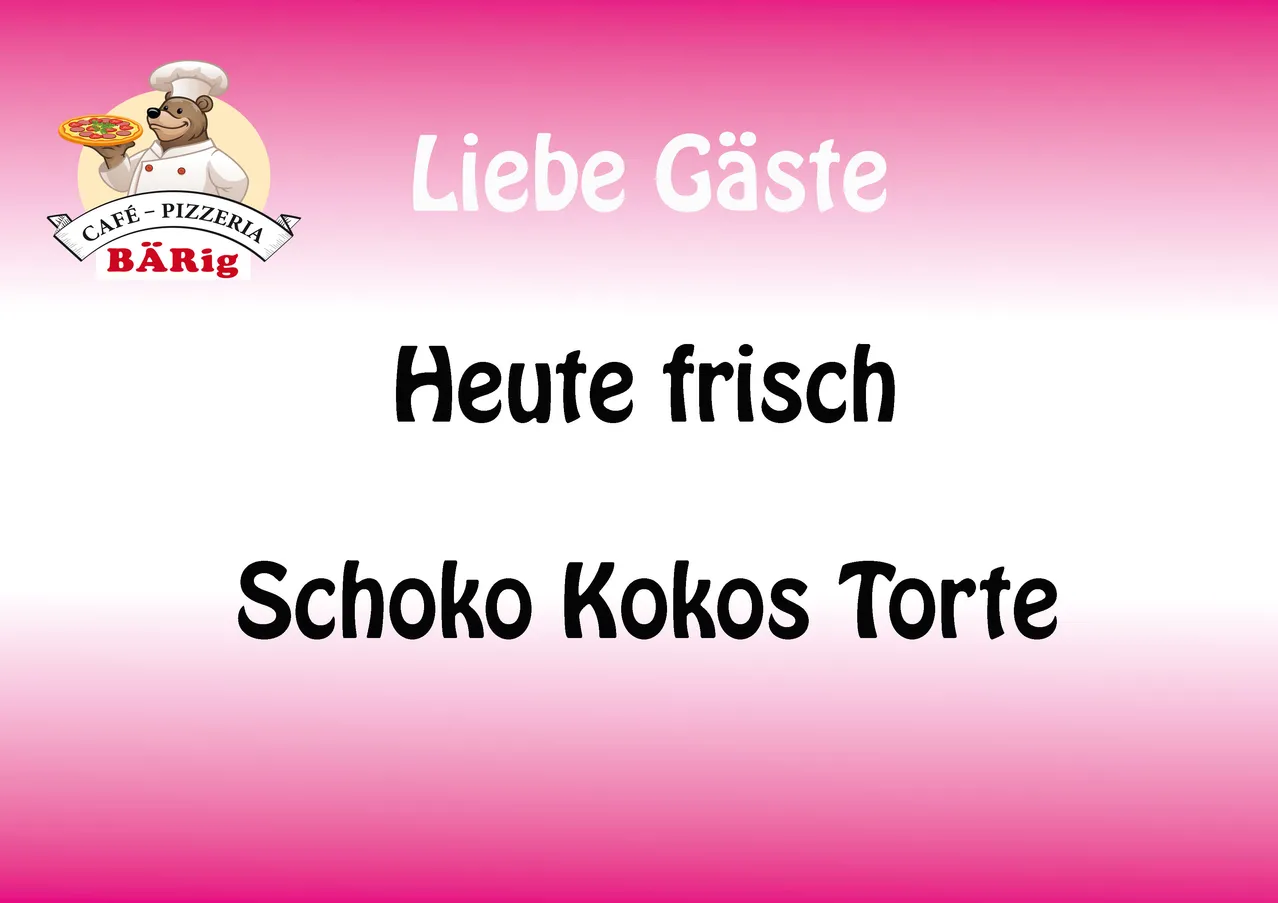 Ein Plakat mit einem Koch, der eine Pizza hält und den Text Café-Pizzeria BÄRig, Liebe Gäste, Heute frisch, Schoko Kokos Torte