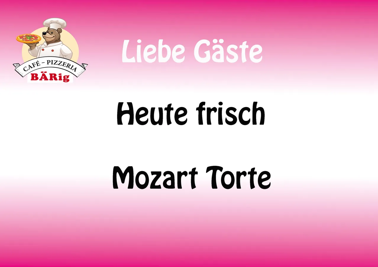 Ein Poster für ein Café-Pizzeria namens BäRig. Es zeigt einen Koch, der eine Pizza hält, mit dem Text 'Liebe Gäste Heute frisch Mozart Torte'