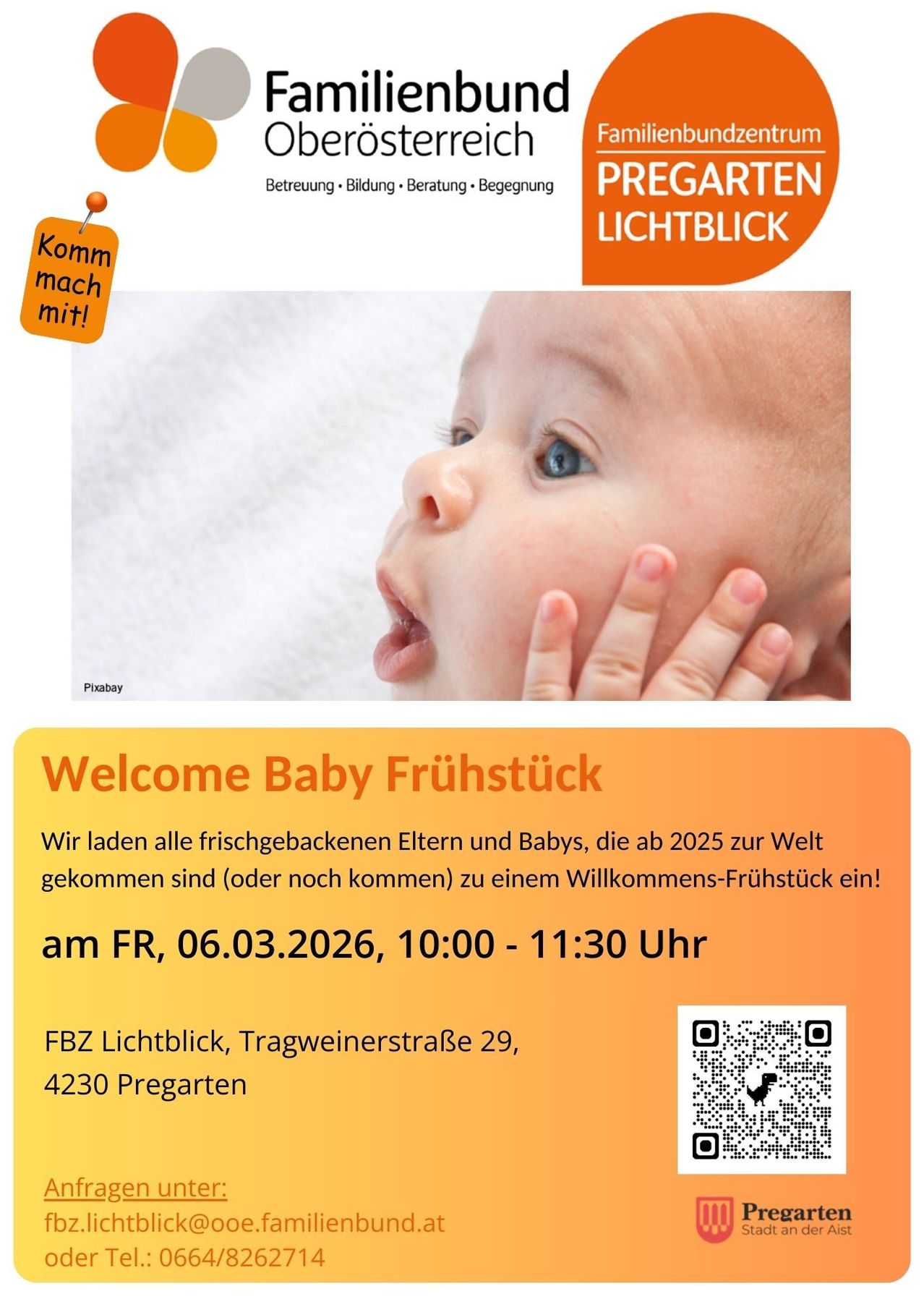 Poster mit dem Gesicht eines Babys. Es steht Willkommen Baby Frühstück. Veranstaltungsdatum und -zeit: 6. März 2026, 10:00 - 11:30 Uhr. Ort: FBZ Lichtblick, Tragweinerstraße 29, 4230 Pregarten. QR-Code vorhanden.
