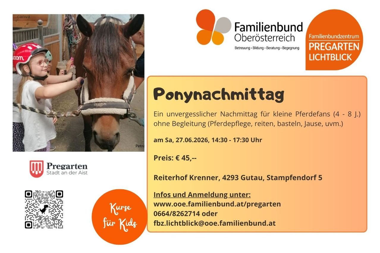 Plakat für einen Ponynachmittag für Kinder ohne Betreuung. Aktivitäten umfassen Pferdepflege, Reiten, Basteln und Spielen. Datum: Sa, 27.06.2026, 14:30 - 17:30 Uhr. Ort: Reiterhof Krennner. Kosten: € 45,-. Kontakt: www.ooe.familienbund.at/pregarten oder 0664/8262714.