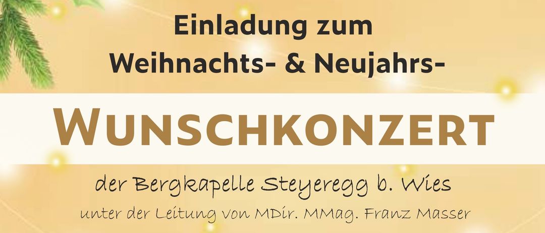 Plakat für ein Weihnachts- und Neujahrswunschkonzert der Bergkapelle Steyregg unter der Leitung von Herrn Franz Masser. Termine: Samstag, 29.11. um 19:00 Uhr und Sonntag, 30.11. um 15:00 Uhr. Ort: Kultursaal Steyregg.